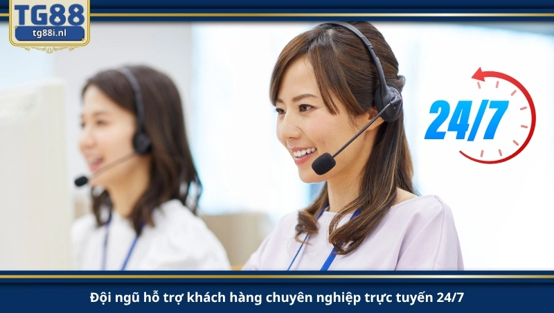 Đội ngũ hỗ trợ khách hàng chuyên nghiệp trực tuyến 24/7.