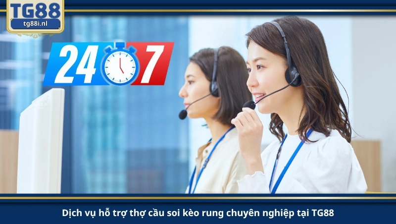 Dịch vụ hỗ trợ thợ cầu soi kèo rung chuyên nghiệp tại TG88.