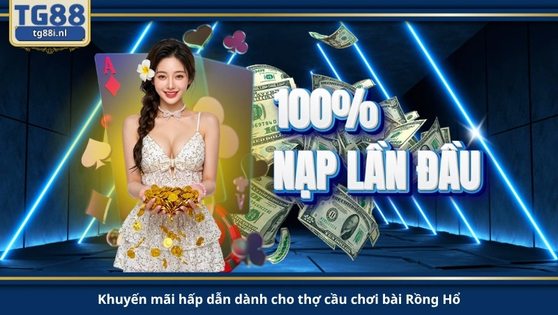 Khuyến mãi hấp dẫn dành cho thợ cầu chơi bài Rồng Hổ.