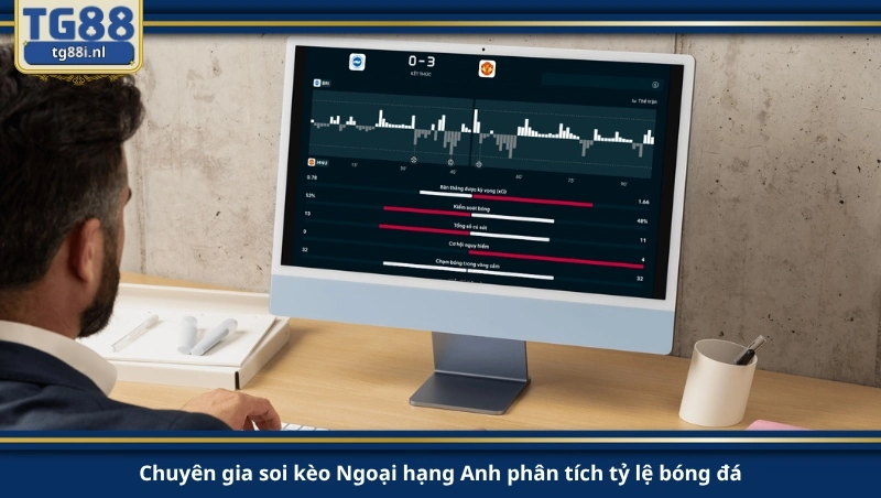 Chuyên gia soi kèo Ngoại hạng Anh phân tích tỷ lệ bóng đá.