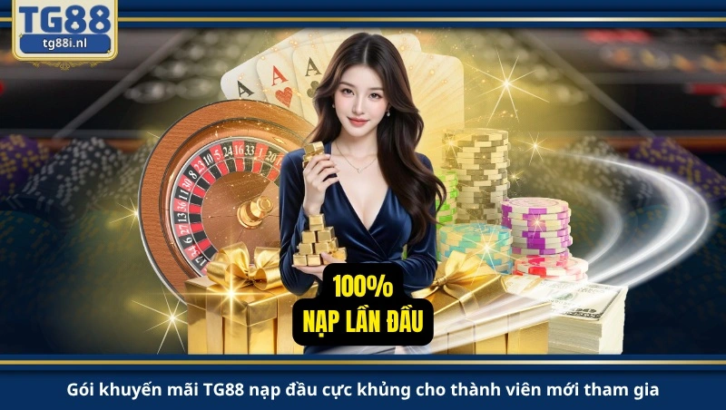 Gói khuyến mãi TG88 nạp đầu cực khủng cho thành viên mới tham gia.